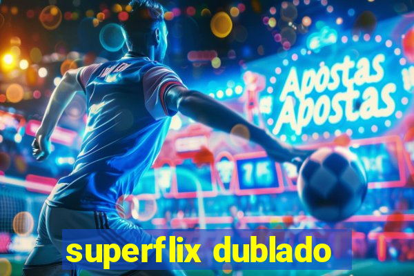 superflix dublado